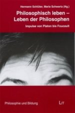 Philosophisch leben - Leben der Philosophen