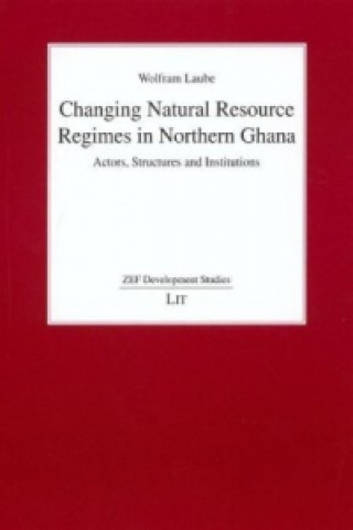 Changing Natural Resource Regimes in Northern Ghana