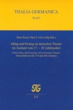 Alltag und Festtag im deutschen Theater im Ausland vom 17.-20. Jahrhundert. Festive Days and Everyday Life in German Theatres Abroad Between the 17th