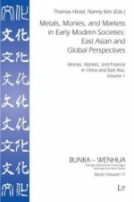 Metals, Monies, and Markets in Early Modern Societies: East Asian and Global Perspectives