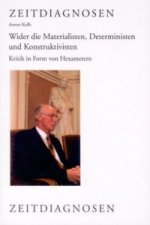Wider die Materialisten, Deterministen und Konstruktivisten