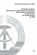 Vorläufiges Findbuch Sekretariate der Stellvertreter des Ministers Neiber, Mittig und Schwanitz im Ministerium für Staatssicherheit der DDR