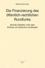 Die Finanzierung des öffentlich-rechtlichen Rundfunks