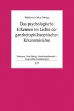 Ganzheitsphilosophie - Ausgewählte Nachlassausgabe / Das psychologische Erkennen im Lichte der ganzheitsphilosophischen Erkenntnislehre