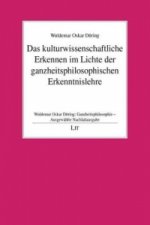 Ganzheitsphilosophie - Ausgewählte Nachlassausgabe / Das kulturwissenschaftliche Erkennen im Lichte der ganzheitsphilosophischen Erkenntnislehre