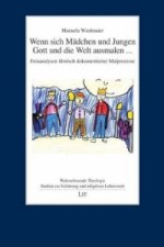 Wenn sich Mädchen und Jungen Gott und die Welt ausmalen ...