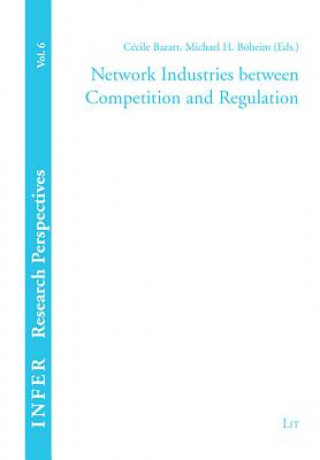 Network Industries between Competition and Regulation