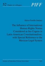 The Influence of International Human Rights Norms Considered as Jus Cogens in Latin-American Constitutionalism, with Special Reference to the Mexican