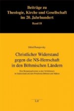 Christlicher Widerstand gegen die NS-Herrschaft in den Böhmischen Ländern
