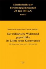 Der militärische Widerstand gegen Hitler im Lichte neuer Kontroversen