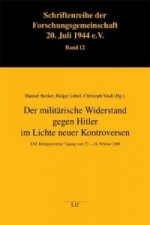 Der militärische Widerstand gegen Hitler im Lichte neuer Kontroversen