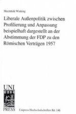 Liberale Außenpolitik zwischen Profilierung und Anpassung beispielhaft dargestellt an der Abstimmung der FDP zu den Römischen Verträgen 1957