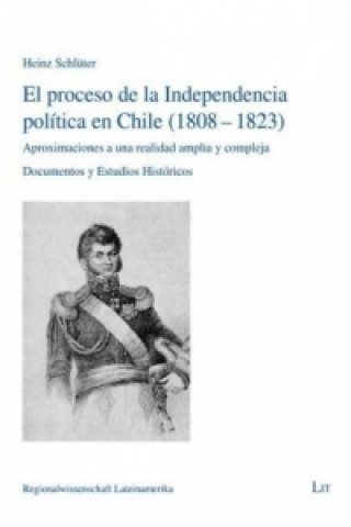 El proceso de la Independencia política en Chile (1808-1823)