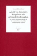Arnold von Brescia im Spiegel von acht Jahrhunderten Rezeption
