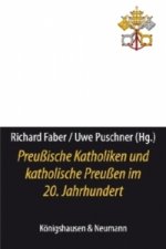 Preußische Katholiken und katholische Preußen im 20. Jahrhundert