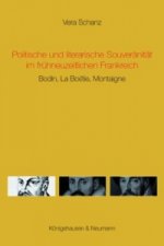 Politische und literarische Souveränität im frühneuzeitlichen Frankreich