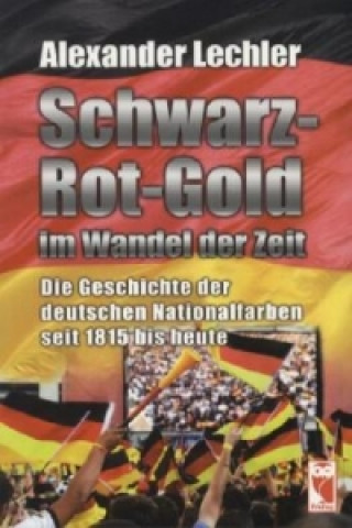 Schwarz-Rot-Gold im Wandel der Zeit