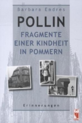 Pollin - Fragmente einer Kindheit in Pommern