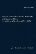 Familie, verwandtschaftliche Netzwerke und Klassenbildung im landlichen Westfalen (1750-1874)