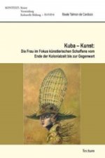 Kuba  Kunst: Die Frau im Fokus künstlerischen Schaffens vom Ende der Kolonialzeit bis zur Gegenwart
