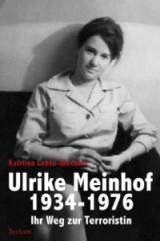 Ulrike Meinhof 1934-1976.