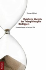 Christliche Wurzeln der Todesphilosophie Heideggers