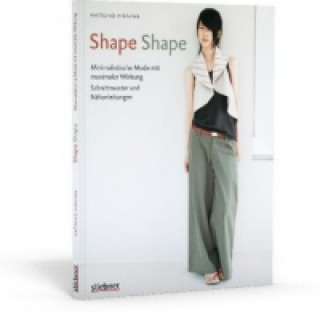 Shape Shape - Minimalistische Mode mit maximaler Wirkung - Schnittmuster und Nähanleitungen