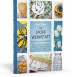 Die Stoff-Werkstatt - Gestalten & verzieren: Perlen, Knöpfe, Pailletten, Färben, Drucken, Sticken und vieles mehr