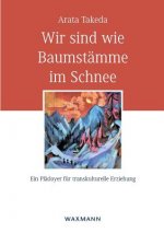 Wir sind wie Baumstamme im Schnee