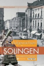 Aufgewachsen in Solingen in den 40er und 50er Jahren