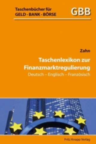 Taschenlexikon zur Finanzmarktregulierung Deutsch-Englisch-Französisch