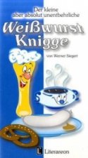 Der kleine aber absolut unentbehrliche Weißwurst-Knigge