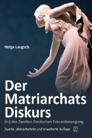 Der Matriarchats-Diskurs (in) der Zweiten Deutschen Frauenbewegung