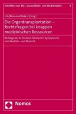 Die Organtransplantation - Rechtsfragen bei knappen medizinischen Ressourcen
