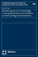 Einordnung der CCS-Technologie in das geltende Recht und Ausblick auf den künftigen Rechtsrahmen