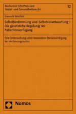 Selbstbestimmung und Selbstverantwortung - Die gesetzliche Regelung der Patientenverfügung