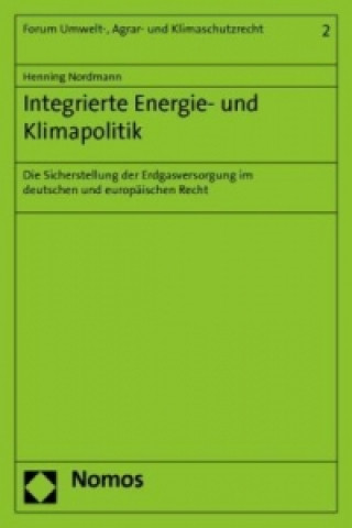 Integrierte Energie- und Klimapolitik: Die Sicherstellung der Erdgasversorgung