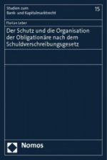 Der Schutz und die Organisation der Obligationäre nach dem Schuldverschreibungsgesetz