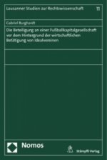 Die Beteiligung an einer Fußballkapitalgesellschaft vor dem Hintergrund der wirtschaftlichen Betätigung von Idealvereinen