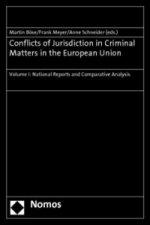 Conflicts of Jurisdiction in Criminal Matters in the European Union. Vol.I