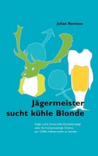 Jagermeister sucht kuhle Blonde