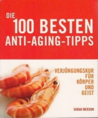 Die 100 besten Anti-Aging-Tipps
