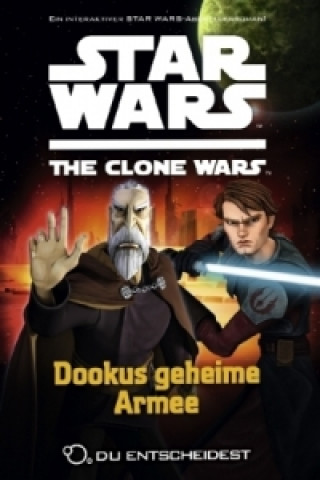 Star Wars The Clone Wars: Du entscheidest - Dookus geheime Armee