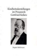 Kindheitsdarstellungen im Prosawerk Gottfried Kellers
