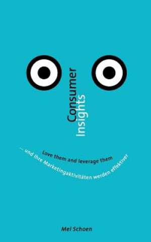 Consumer Insights - Love them and leverage them