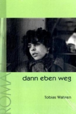 dann eben weg