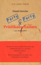 Party, Party und Pradikatsexamen
