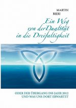 Weg von der Dualitat in die Dreifaltigkeit