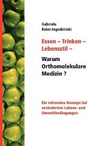 Essen - Trinken - Lebensstil - Warum Orthomolekulare Medizin?