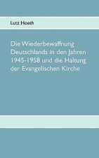 Wiederbewaffnung Deutschlands in den Jahren 1945-1958 und die Haltung der Evangelischen Kirche